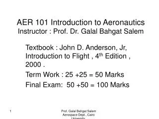 AER 101 Introduction to Aeronautics Instructor : Prof. Dr. Galal Bahgat Salem