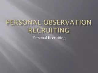 Personal Observation Recruiting