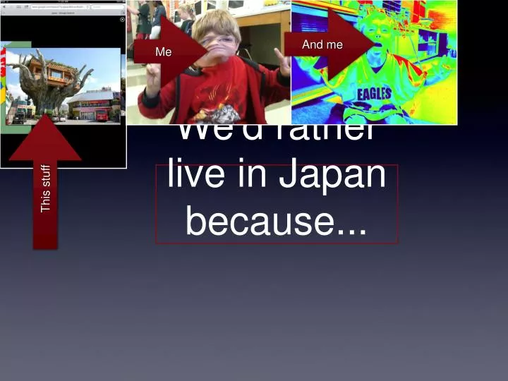 we d rather live in japan because