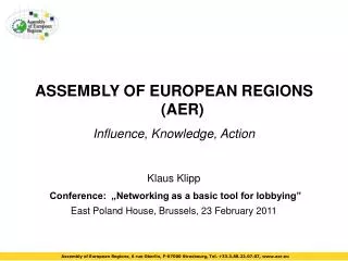 ASSEMBLY OF EUROPEAN REGIONS (AER) Influence, Knowledge, Action Klaus Klipp