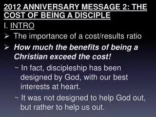 2012 ANNIVERSARY MESSAGE 2: THE COST OF BEING A DISCIPLE I. INTRO