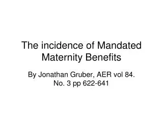 The incidence of Mandated Maternity Benefits