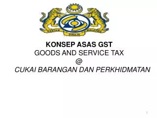 KONSEP ASAS GST GOODS AND SERVICE TAX @ CUKAI BARANGAN DAN PERKHIDMATAN