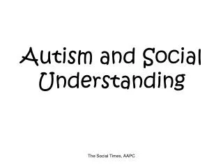 Autism and Social Understanding