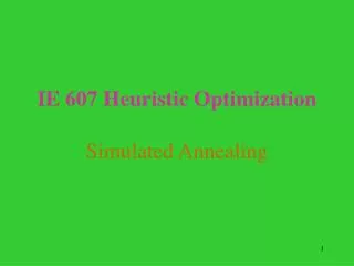 IE 607 Heuristic Optimization Simulated Annealing