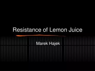 Resistance of Lemon Juice