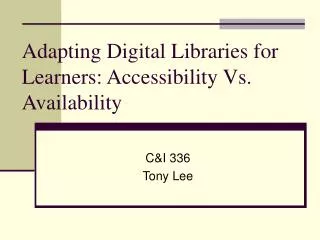 Adapting Digital Libraries for Learners: Accessibility Vs. Availability