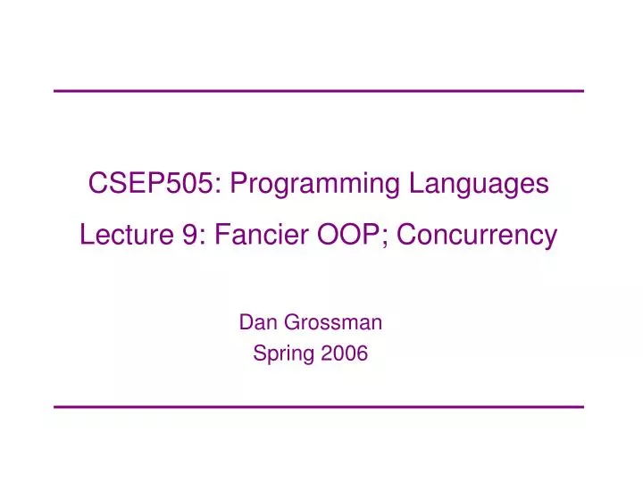 csep505 programming languages lecture 9 fancier oop concurrency