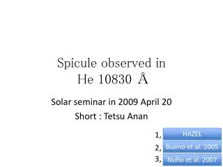 Spicule observed in He 10830 ?