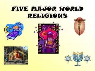 FIVE MAJOR WORLD RELIGIONS
