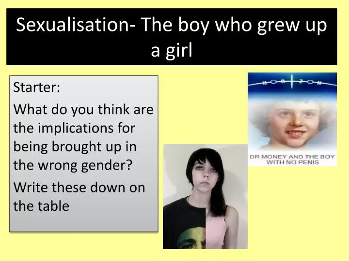 sexualisation the boy who grew up a girl