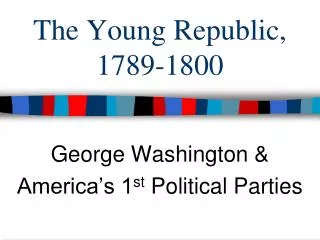 The Young Republic, 1789-1800