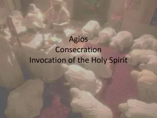 Agios Consecration Invocation of the Holy Spirit
