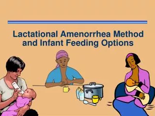 Lactational Amenorrhea Method and Infant Feeding Options