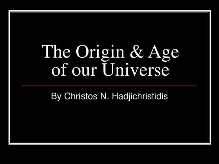 the origin age of our universe