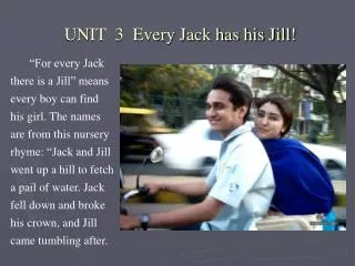 UNIT 3 Every Jack has his Jill!