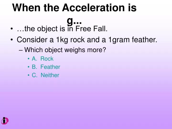 when the acceleration is g