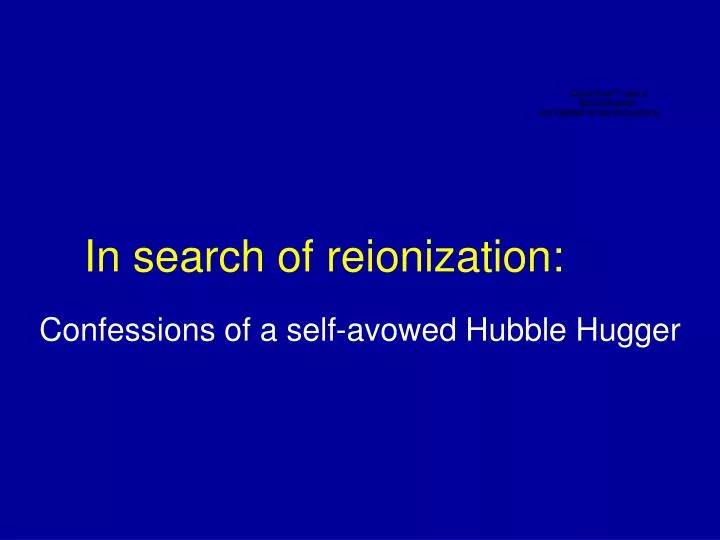 in search of reionization