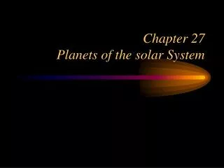 Chapter 27 Planets of the solar System