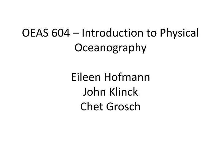 oeas 604 introduction to physical oceanography eileen hofmann john klinck chet grosch