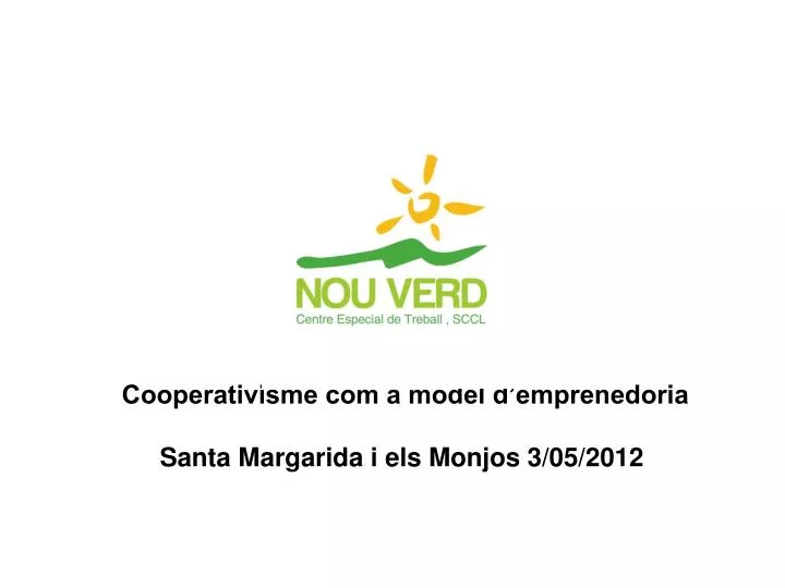 cooperativisme com a model d emprenedoria santa margarida i els monjos 3 05 2012