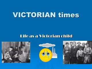 VICTORIAN times
