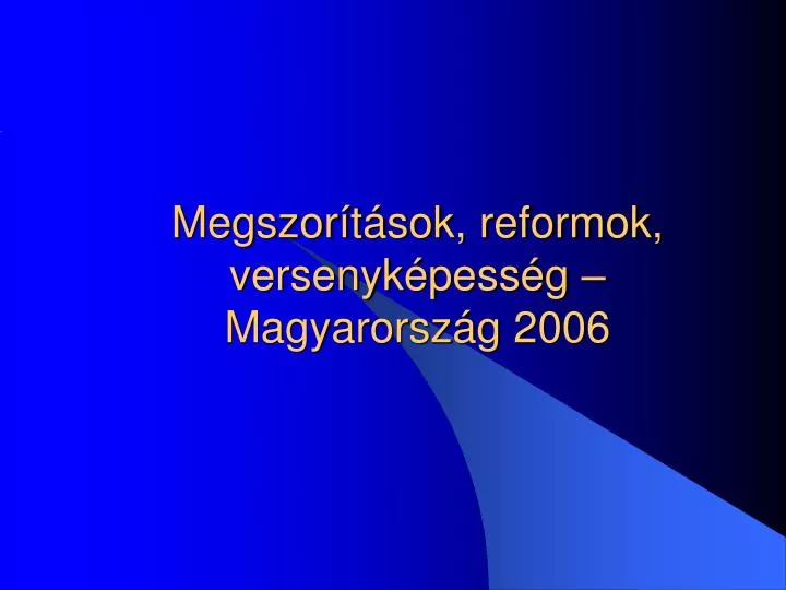 megszor t sok reformok versenyk pess g magyarorsz g 2006