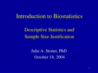 Introduction to Biostatistics Descriptive Statistics and Sample Size Justification