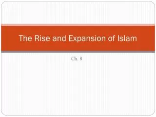 The Rise and Expansion of Islam