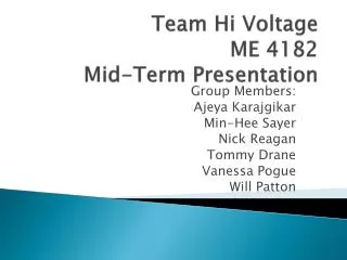 Team Hi Voltage ME 4182 Mid-Term Presentation