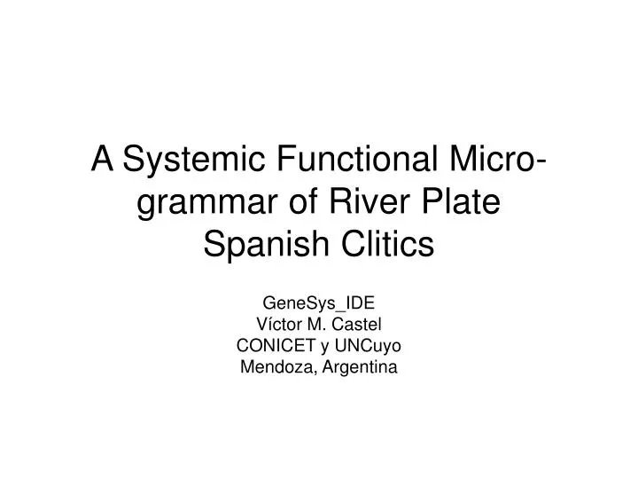 a systemic functional micro grammar of river plate spanish clitics
