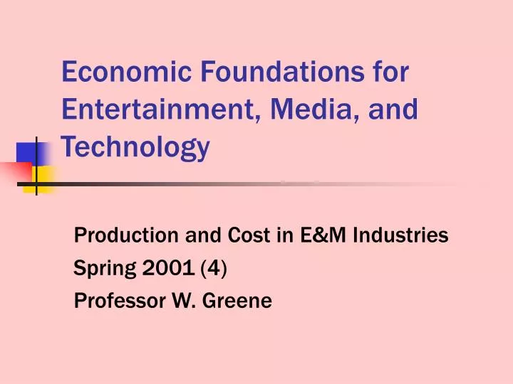 economic foundations for entertainment media and technology