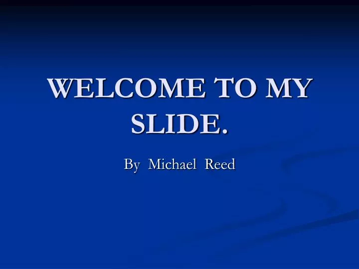 welcome to my slide