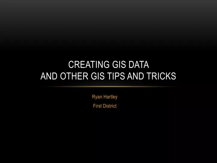 creating gis data and other gis tips and tricks