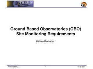 Ground Based Observatories (GBO) Site Monitoring Requirements William Rachelson