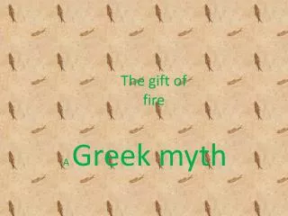 The gift of fire
