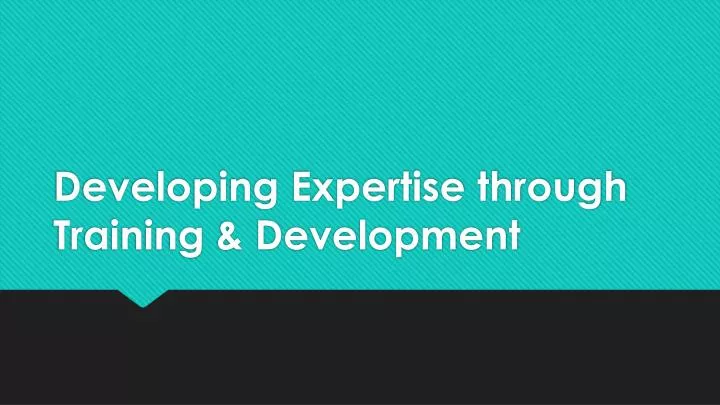 developing expertise through training development