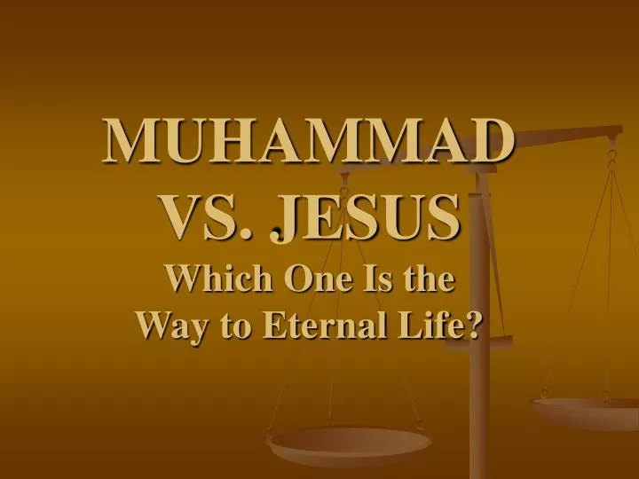 muhammad vs jesus which one is the way to eternal life