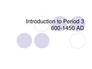 Introduction to Period 3 600-1450 AD