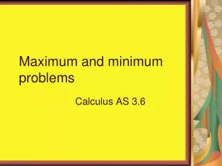Maximum and minimum problems