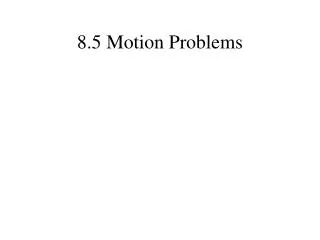 8.5 Motion Problems