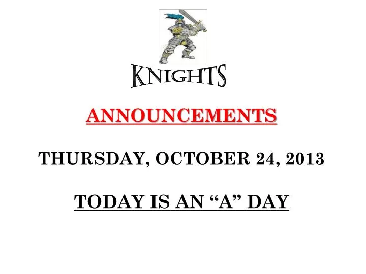 announcements thursday october 24 2013 today is an a day