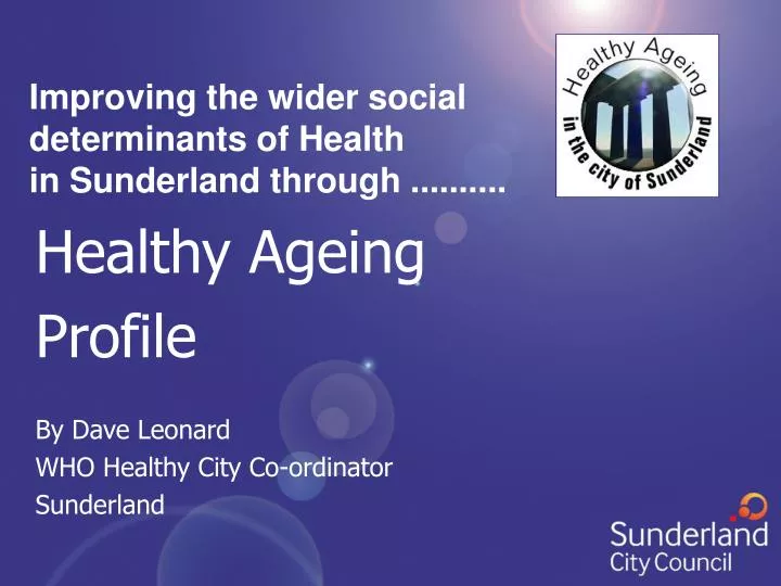healthy ageing profile by dave leonard who healthy city co ordinator sunderland