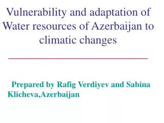 Prepared by Rafig Verdiyev and Sabina Klicheva,Azerbaijan