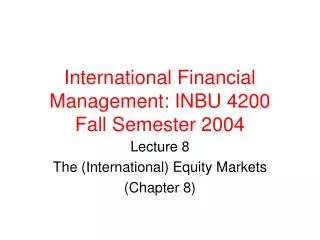 International Financial Management: INBU 4200 Fall Semester 2004