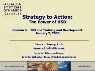 Strategy to Action: The Power of HSD Session 4: HSD and Training and Development January 7, 2008
