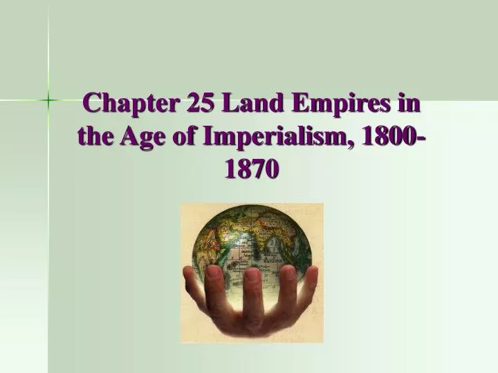 chapter 25 land empires in the age of imperialism 1800 1870