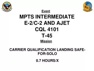 MPTS INTERMEDIATE E-2/C-2 AND AJET CQL 4101 T-45
