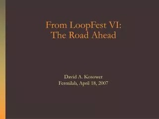 From LoopFest VI: The Road Ahead