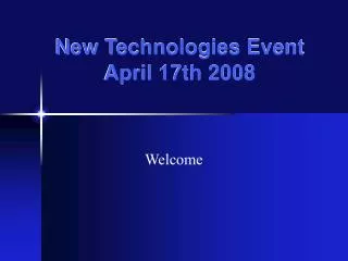 New Technologies Event April 17th 2008